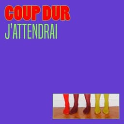 J'attendrai - Coup Dur